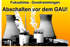 Atomkraftwerk mit zwei Kühltürmen: »Fukushima – Grundremmingen. Abschalten vor dem GAU!«.